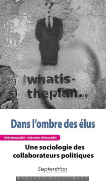 <em>Dans l’ombre des élus: Une sociologie des collaborateurs politiques de Sébastien Michon et Willy Beauvallet </em>